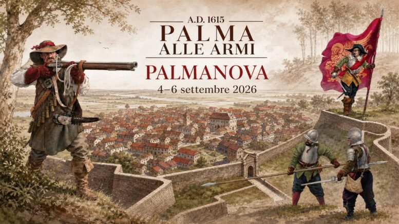 A.D. 1615 Palma alle Armi a Palmanova nel 2026